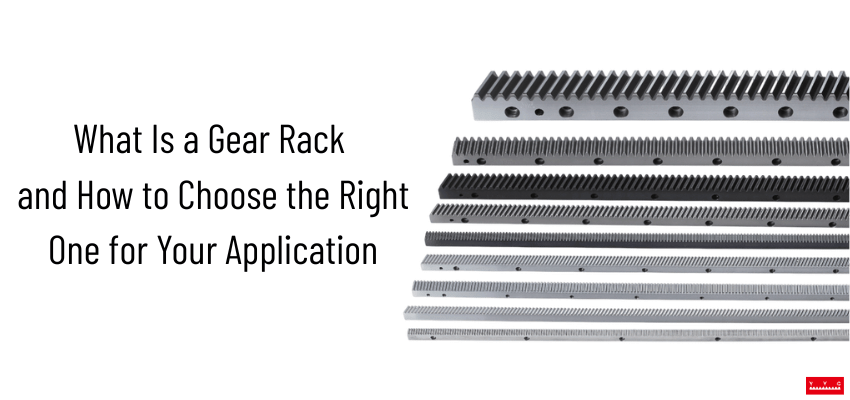 What Is a Gear Rack and How to Choose the Right One for Your Application